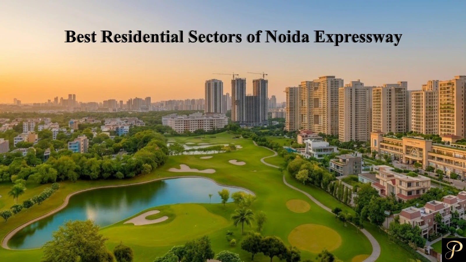 Best Residential Sectors of Noida Expressway-Part 1